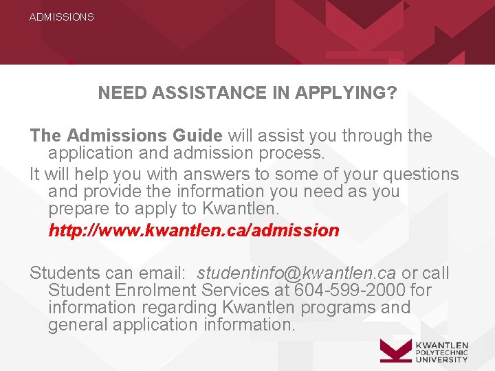ADMISSIONS NEED ASSISTANCE IN APPLYING? The Admissions Guide will assist you through the application