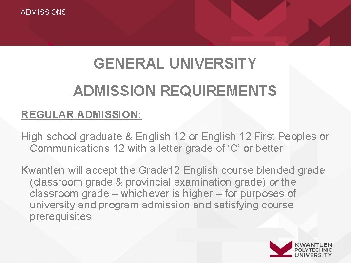 ADMISSIONS GENERAL UNIVERSITY ADMISSION REQUIREMENTS REGULAR ADMISSION: High school graduate & English 12 or