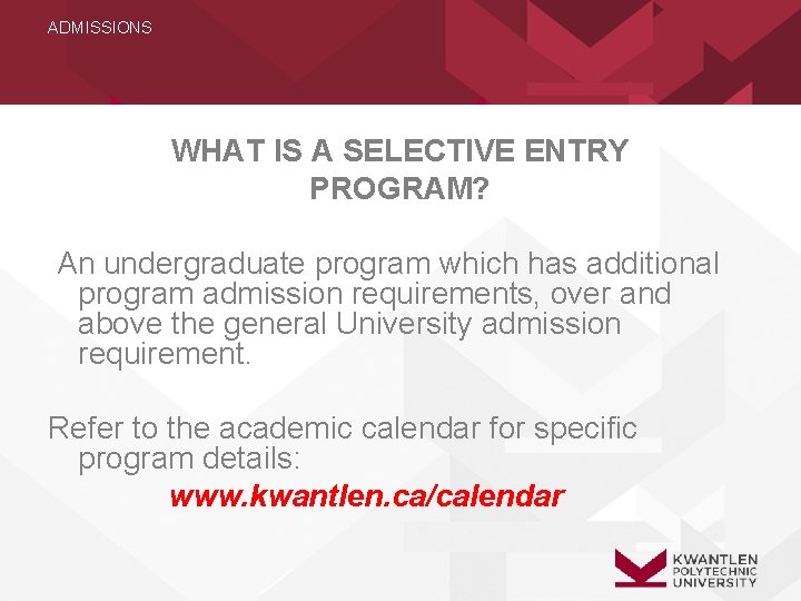 ADMISSIONS WHAT IS A SELECTIVE ENTRY PROGRAM? An undergraduate program which has additional program