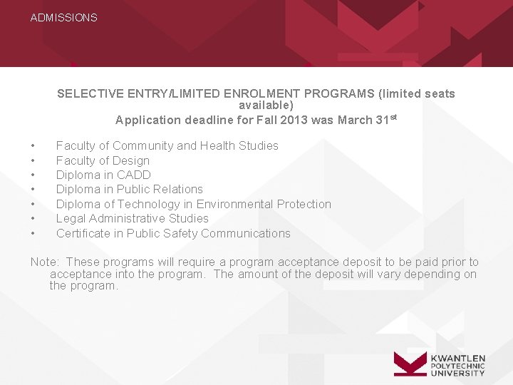 ADMISSIONS SELECTIVE ENTRY/LIMITED ENROLMENT PROGRAMS (limited seats available) Application deadline for Fall 2013 was