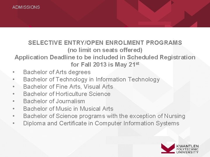 ADMISSIONS SELECTIVE ENTRY/OPEN ENROLMENT PROGRAMS (no limit on seats offered) Application Deadline to be
