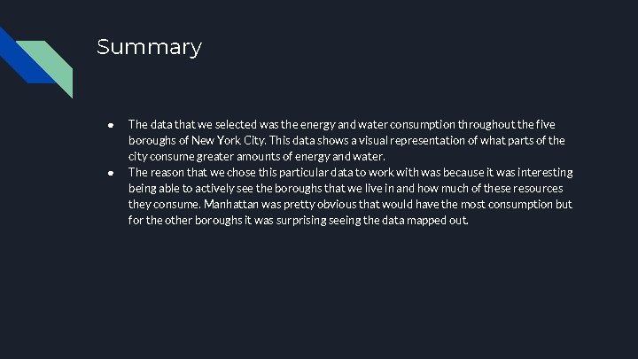 Summary ● ● The data that we selected was the energy and water consumption