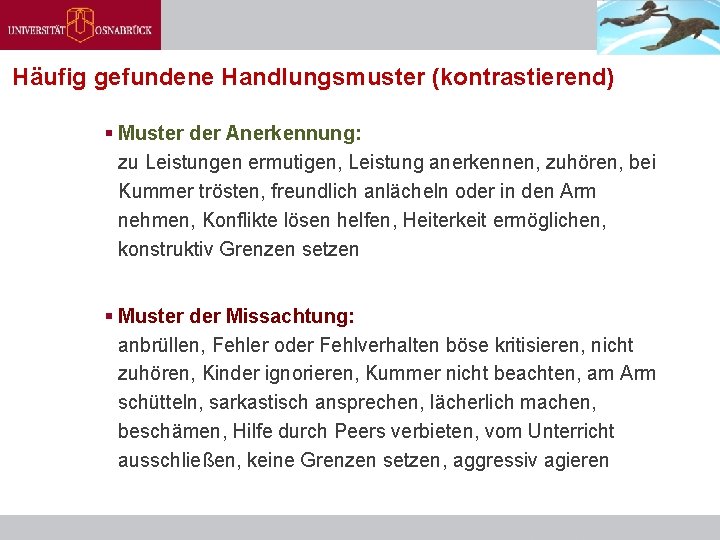 Häufig gefundene Handlungsmuster (kontrastierend) § Muster der Anerkennung: zu Leistungen ermutigen, Leistung anerkennen, zuhören,