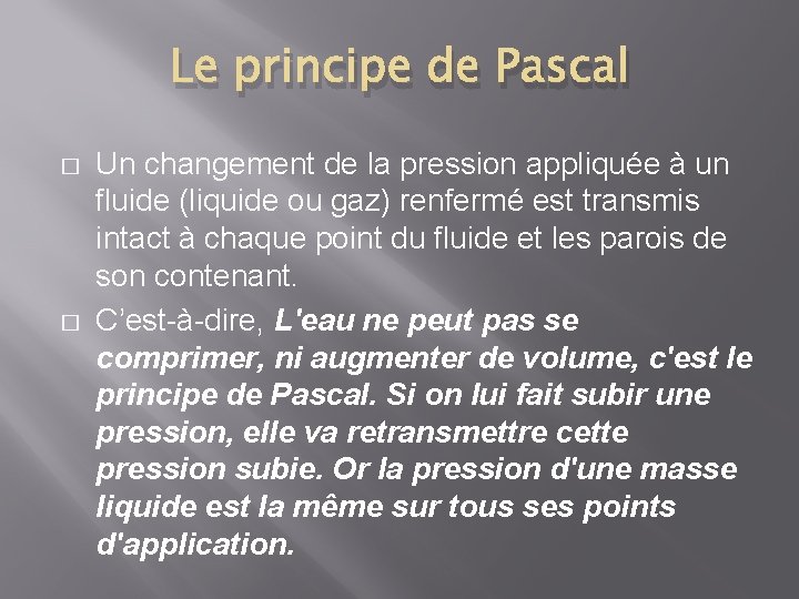 Le principe de Pascal � � Un changement de la pression appliquée à un