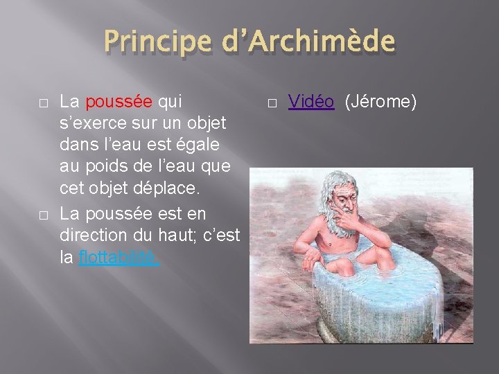 Principe d’Archimède � � La poussée qui s’exerce sur un objet dans l’eau est