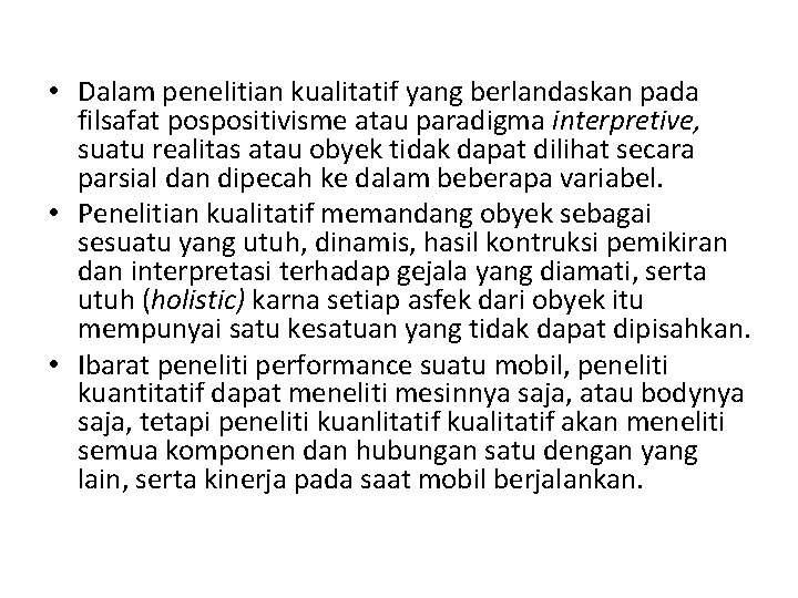  • Dalam penelitian kualitatif yang berlandaskan pada filsafat pospositivisme atau paradigma interpretive, suatu