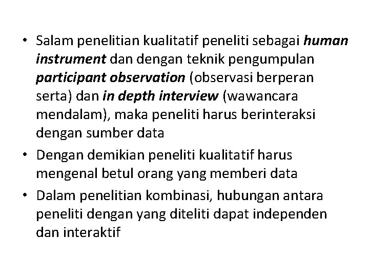  • Salam penelitian kualitatif peneliti sebagai human instrument dan dengan teknik pengumpulan participant