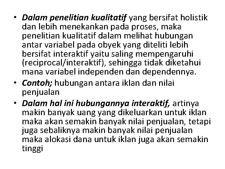  • Dalam penelitian kualitatif yang bersifat holistik dan lebih menekankan pada proses, maka