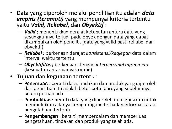  • Data yang diperoleh melalui penelitian itu adalah data empiris (teramati) yang mempunyai