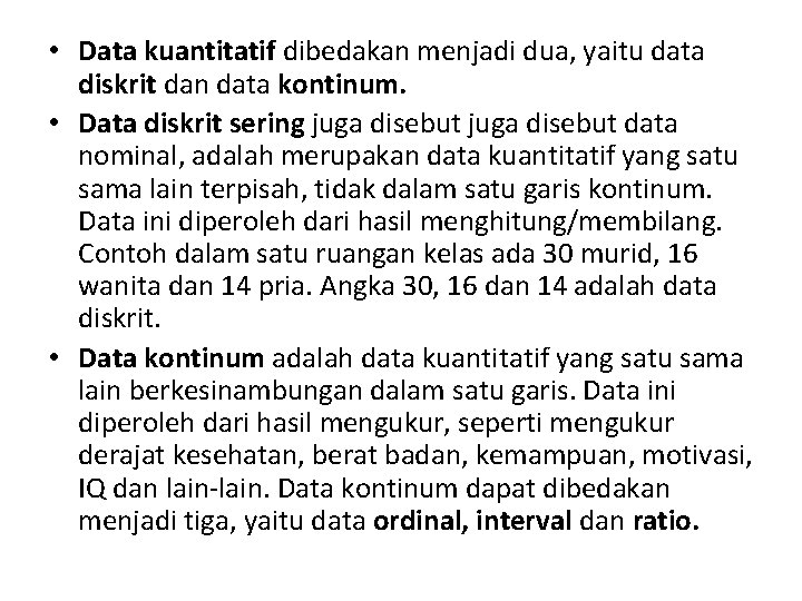  • Data kuantitatif dibedakan menjadi dua, yaitu data diskrit dan data kontinum. •