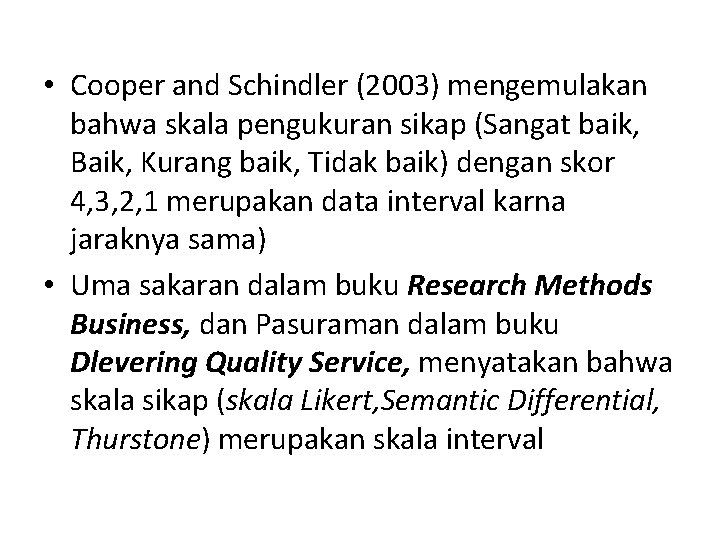  • Cooper and Schindler (2003) mengemulakan bahwa skala pengukuran sikap (Sangat baik, Baik,