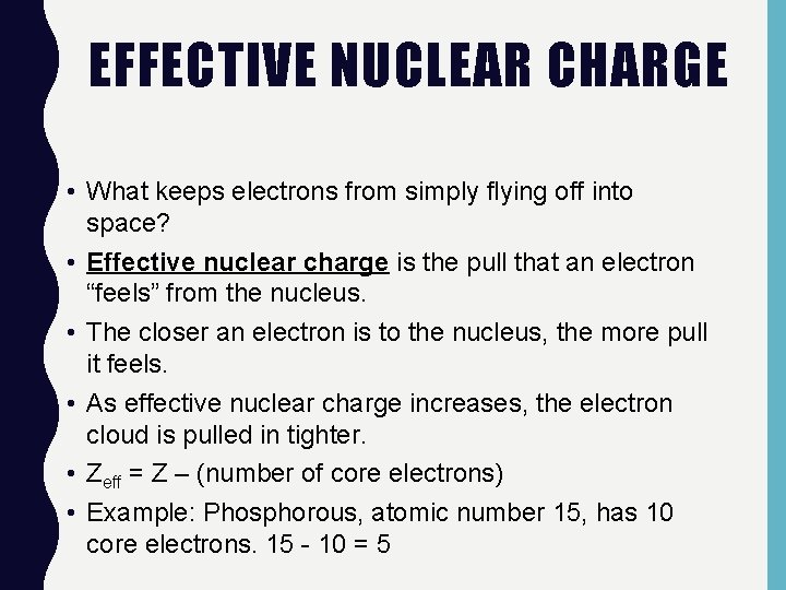 EFFECTIVE NUCLEAR CHARGE • What keeps electrons from simply flying off into space? •