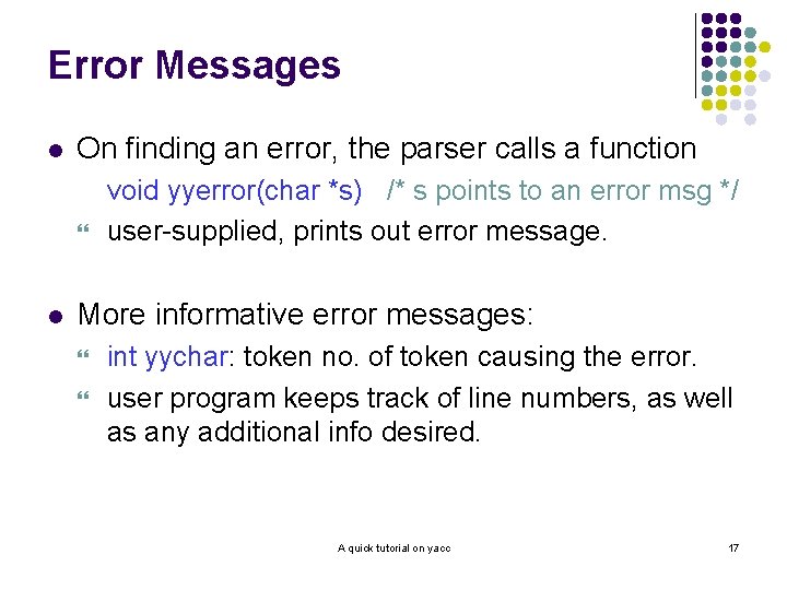Error Messages l On finding an error, the parser calls a function } l