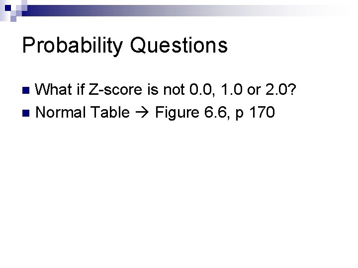 Probability Questions What if Z-score is not 0. 0, 1. 0 or 2. 0?