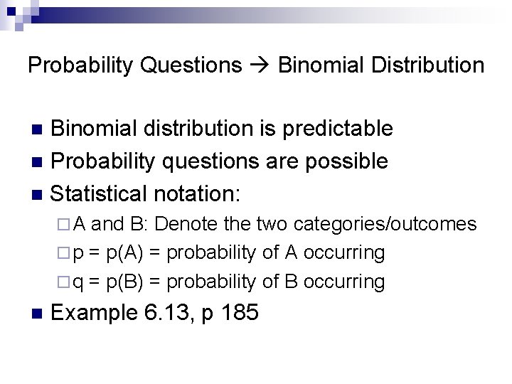 Probability Questions Binomial Distribution Binomial distribution is predictable n Probability questions are possible n