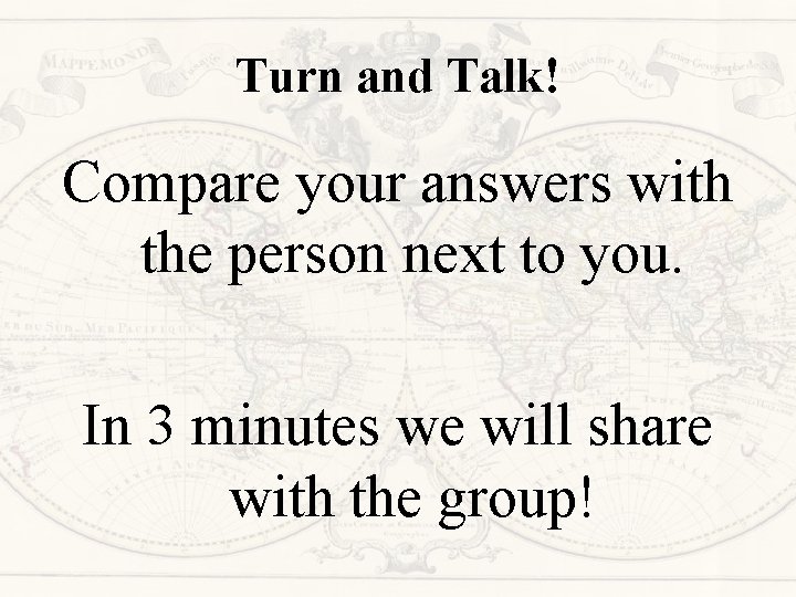 Turn and Talk! Compare your answers with the person next to you. In 3