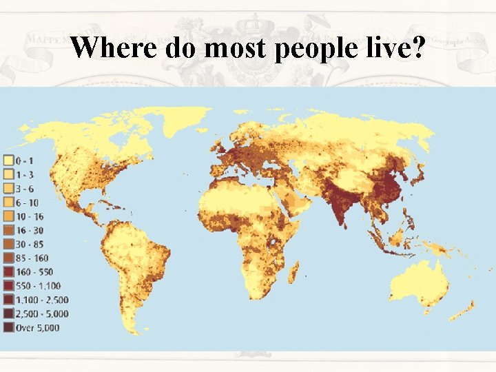 Where do most people live? 