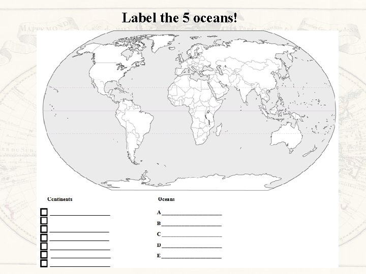 Label the 5 oceans! 