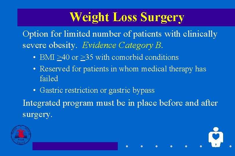 Weight Loss Surgery Option for limited number of patients with clinically severe obesity. Evidence