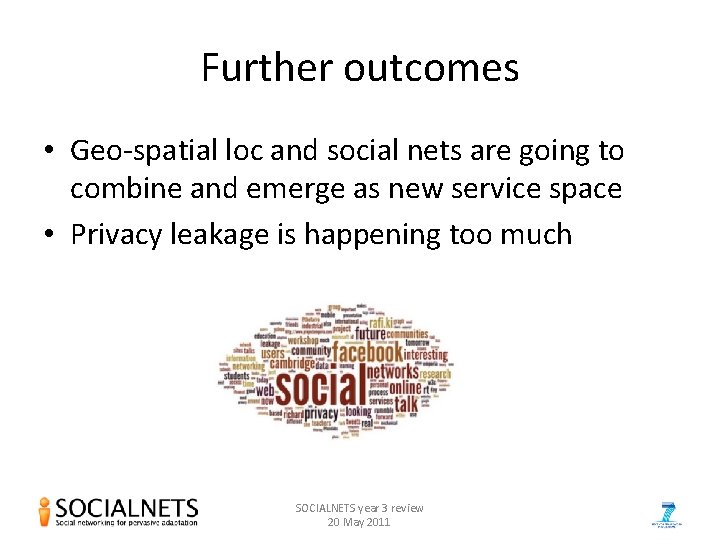 Further outcomes • Geo-spatial loc and social nets are going to combine and emerge