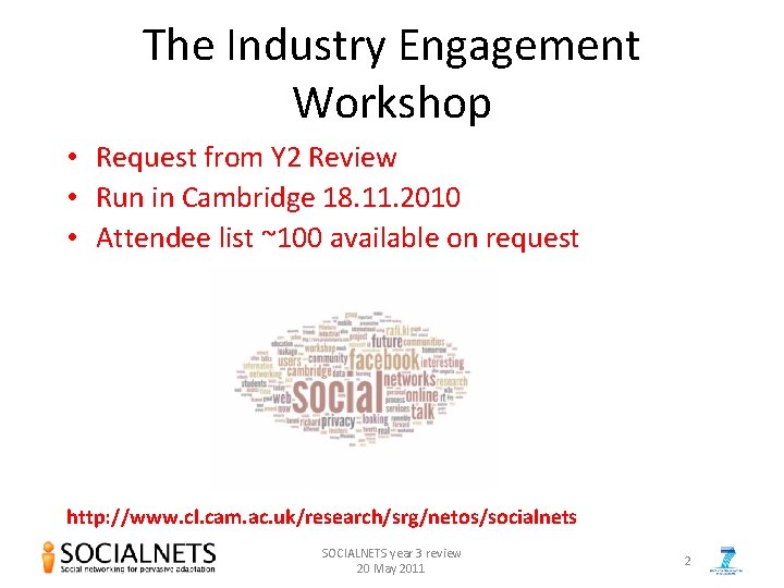 The Industry Engagement Workshop • Request from Y 2 Review • Run in Cambridge