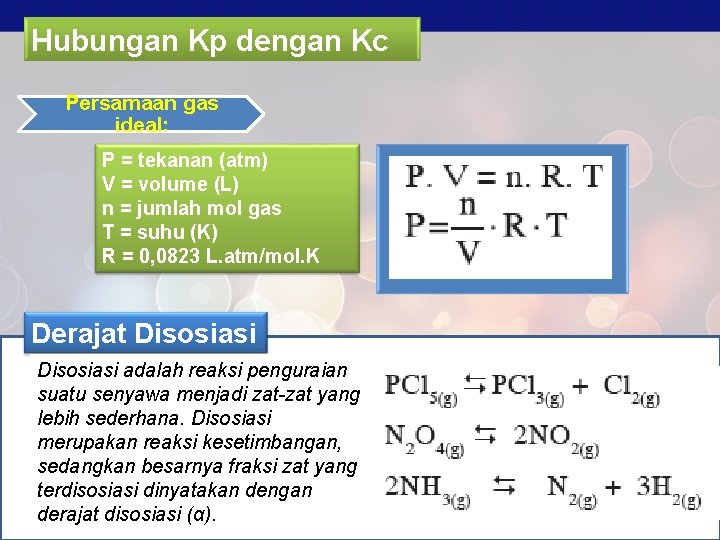 Hubungan Kp dengan Kc Persamaan gas ideal: P = tekanan (atm) V = volume