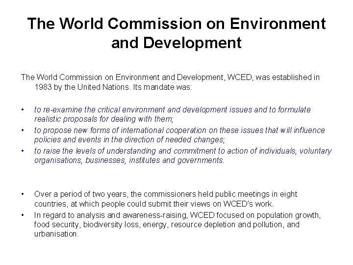 The World Commission on Environment and Development, WCED, was established in 1983 by the