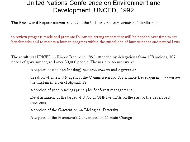 United Nations Conference on Environment and Development, UNCED, 1992 The Brundtland Report recommended that