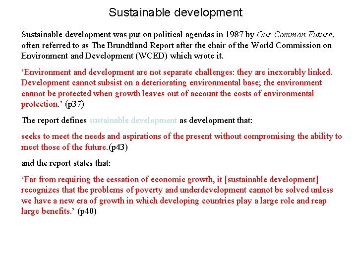 Sustainable development was put on political agendas in 1987 by Our Common Future, often