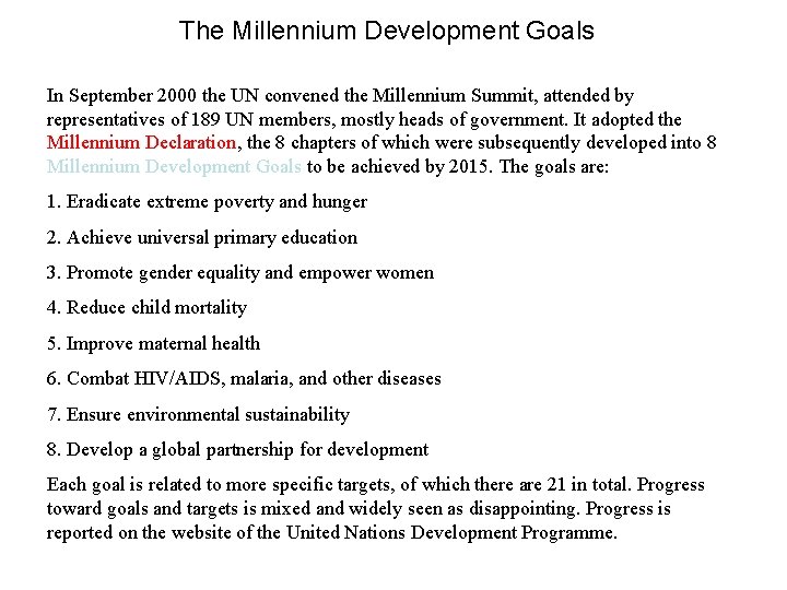 The Millennium Development Goals In September 2000 the UN convened the Millennium Summit, attended