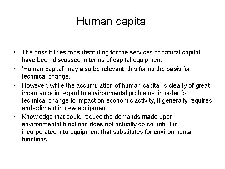Human capital • The possibilities for substituting for the services of natural capital have