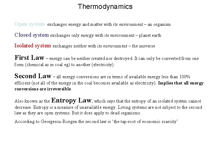 Thermodynamics Open system exchanges energy and matter with its environment – an organism Closed