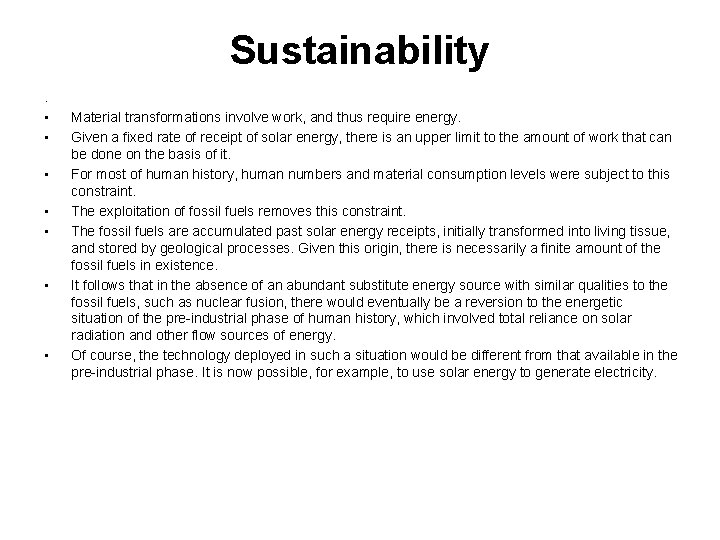 Sustainability. • • Material transformations involve work, and thus require energy. Given a fixed