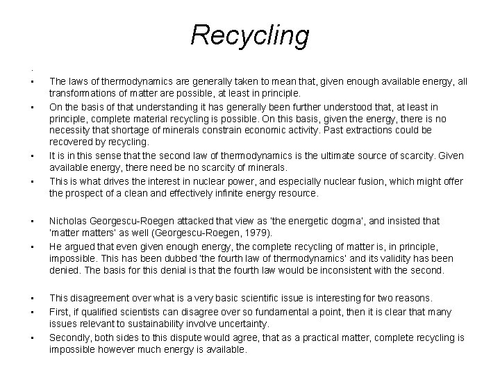 Recycling. • • • The laws of thermodynamics are generally taken to mean that,