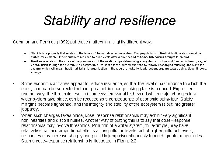 Stability and resilience Common and Perrings (1992) put these matters in a slightly different