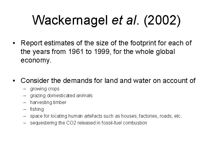 Wackernagel et al. (2002) • Report estimates of the size of the footprint for
