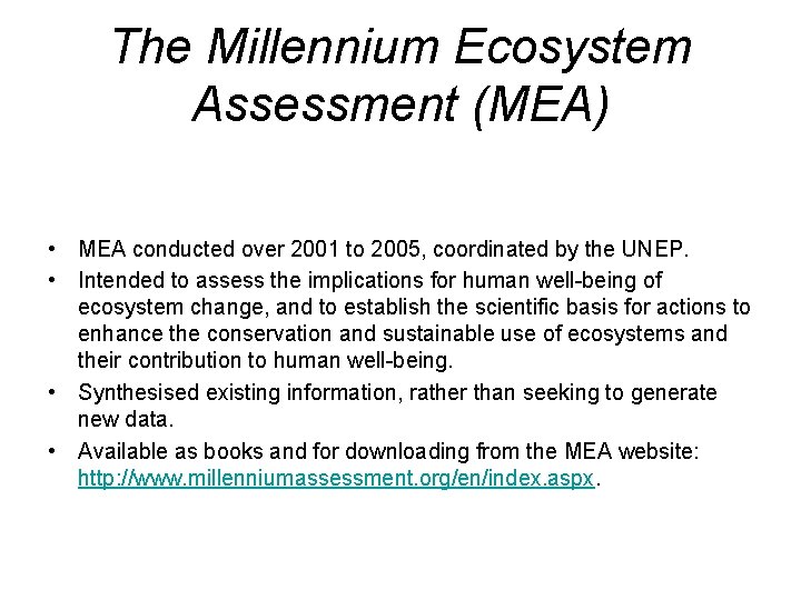 The Millennium Ecosystem Assessment (MEA) • MEA conducted over 2001 to 2005, coordinated by