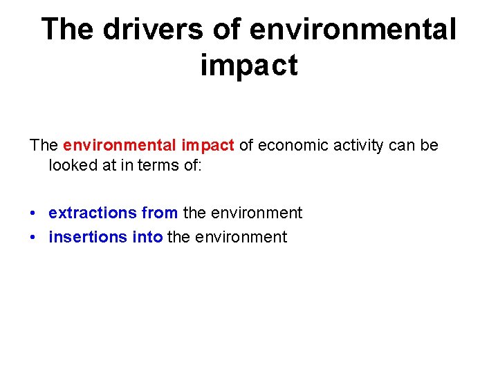 The drivers of environmental impact The environmental impact of economic activity can be looked