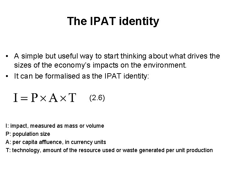 The IPAT identity • A simple but useful way to start thinking about what