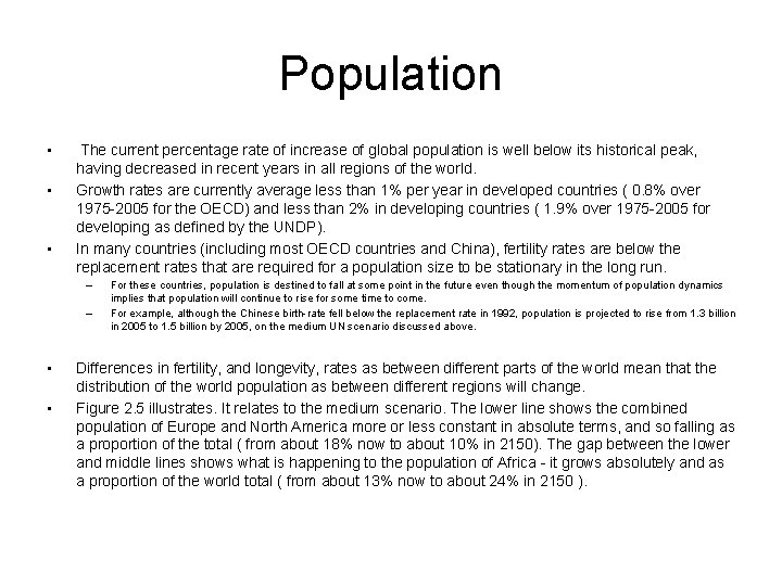 Population • • • The current percentage rate of increase of global population is