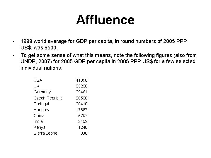 Affluence • • 1999 world average for GDP per capita, in round numbers of