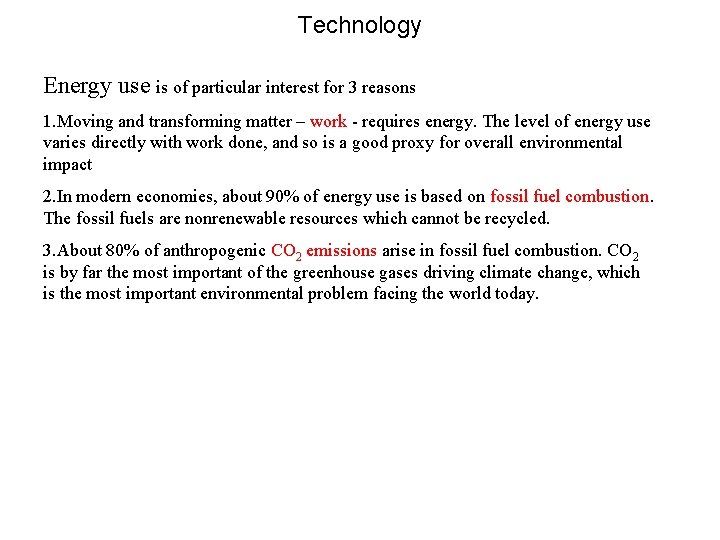 Technology Energy use is of particular interest for 3 reasons 1. Moving and transforming