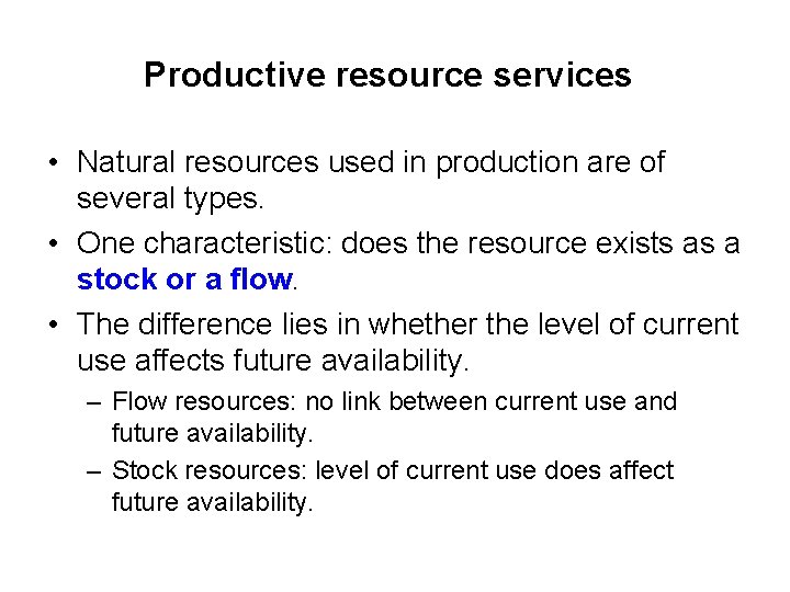 Productive resource services • Natural resources used in production are of several types. •