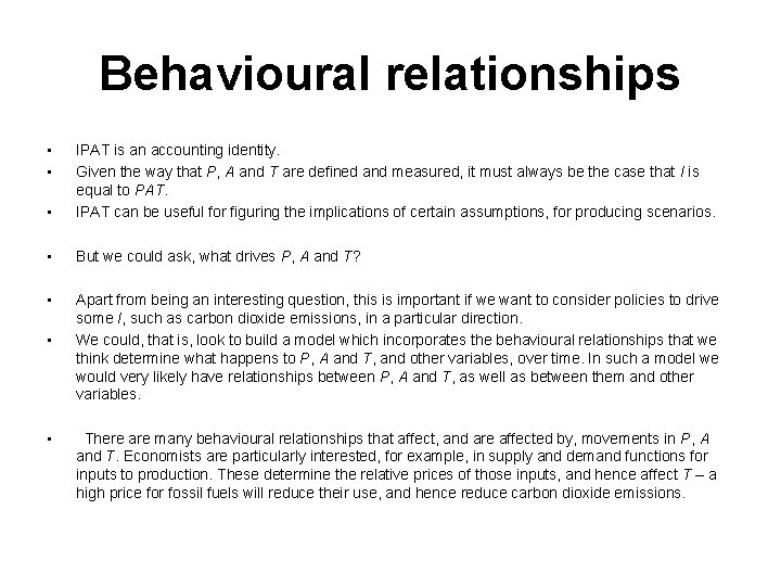 Behavioural relationships • • • IPAT is an accounting identity. Given the way that