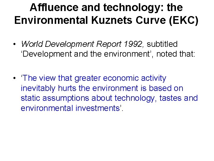 Affluence and technology: the Environmental Kuznets Curve (EKC) • World Development Report 1992, subtitled