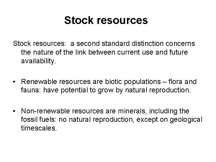 Stock resources: a second standard distinction concerns the nature of the link between current