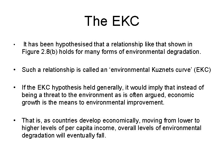 The EKC • It has been hypothesised that a relationship like that shown in