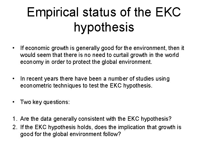 Empirical status of the EKC hypothesis • If economic growth is generally good for