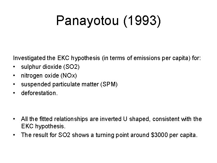 Panayotou (1993) Investigated the EKC hypothesis (in terms of emissions per capita) for: •