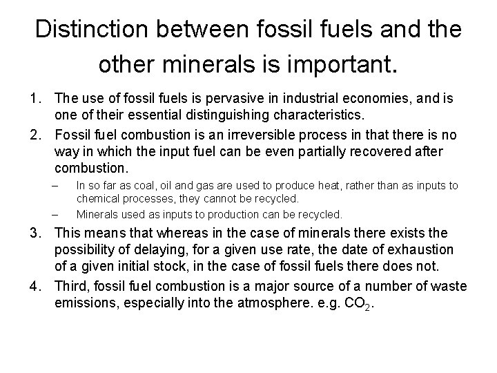Distinction between fossil fuels and the other minerals is important. 1. The use of